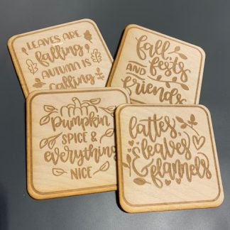 Laser engraved wooden coasters with Fall sayings: Leaves are falling autumn is calling, fall feasts and friends, pumpkin spice and everything nice, lattes leaves and flannels