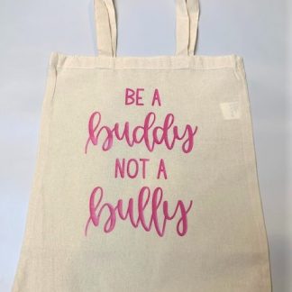 canvas tote with the words 'be a buddy, not a bully' in pink vinyl