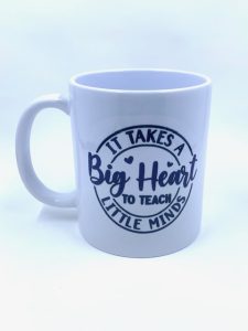 Ceramic mug with sublimation text. It take a big heart to teach little minds
