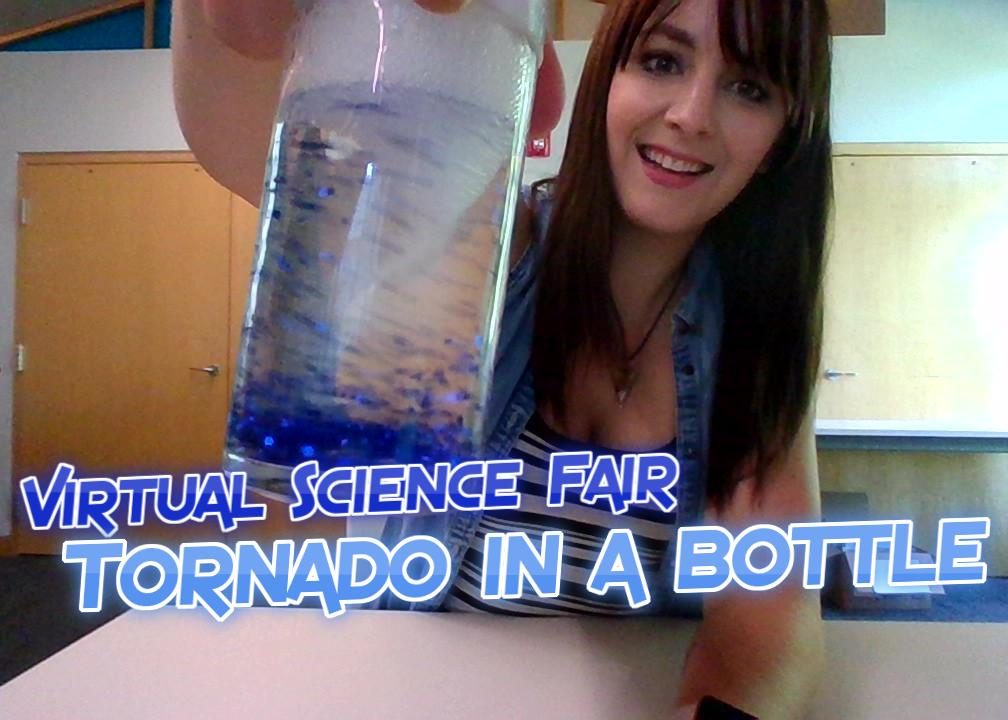 Virtual Science Fair: Tornado In A Bottle