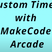 Make a Code Monday: Custom Timers with MakeCode Arcade