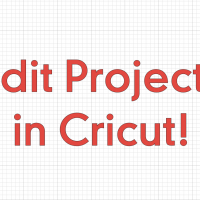 hackLAB Tips & Tricks: Editing Projects in Cricut